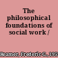 The philosophical foundations of social work /