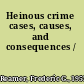 Heinous crime cases, causes, and consequences /