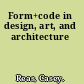 Form+code in design, art, and architecture