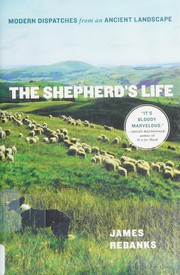 The shepherd's life : modern dispatches from an ancient landscape /