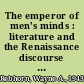 The emperor of men's minds : literature and the Renaissance discourse of rhetoric /