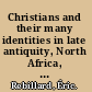 Christians and their many identities in late antiquity, North Africa, 200-450 CE