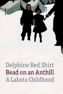 Bead on an anthill : a Lakota childhood /