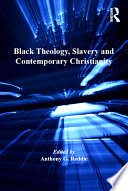 Black theology, slavery, and contemporary Christianity /