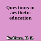 Questions in aesthetic education