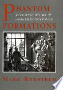 Phantom Formations Aesthetic Ideology and the "Bildungsroman" /