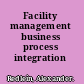 Facility management business process integration /