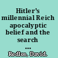 Hitler's millennial Reich apocalyptic belief and the search for salvation /