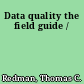 Data quality the field guide /