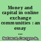 Money and capital in online exchange communities : an essay on coining new finance /