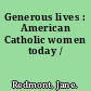 Generous lives : American Catholic women today /