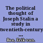 The political thought of Joseph Stalin a study in twentieth-century revolutionary patriotism /