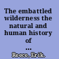 The embattled wilderness the natural and human history of Robinson Forest and the fight for its future /