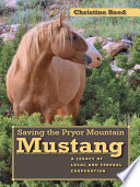 Saving the Pryor Mountain mustang : a legacy of local and federal cooperation /