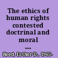 The ethics of human rights contested doctrinal and moral issues /