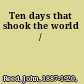 Ten days that shook the world /
