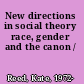 New directions in social theory race, gender and the canon /