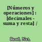 [Números y operaciones] : [decimales - suma y resta] /
