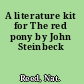 A literature kit for The red pony by John Steinbeck