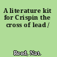 A literature kit for Crispin the cross of lead /