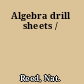 Algebra drill sheets /