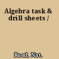 Algebra task & drill sheets /