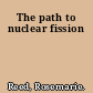 The path to nuclear fission