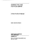 Making the case for your library : a how-to-do-it manual /