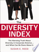 The diversity index the alarming truth about diversity in corporate America ... and what can be done about it /