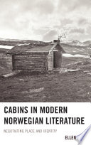 Cabins in modern Norwegian literature : negotiating place and identity /