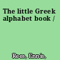 The little Greek alphabet book /
