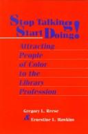 Stop talking, start doing! : attracting people of color to the library profession /