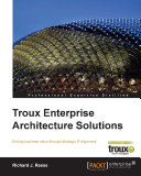 Troux enterprise architecture solutions driving business value through strategic IT alignment /