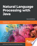 Natural language processing with Java : techniques for building machine learning and neural network models for NLP /