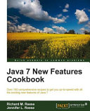 Java 7 new features cookbook over 100 comprehensive recipes to get you up-to-speed with all the exciting new features of Java 7 : [quick answers to common problems] /