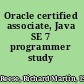 Oracle certified associate, Java SE 7 programmer study guide