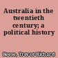 Australia in the twentieth century; a political history