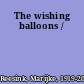 The wishing balloons /