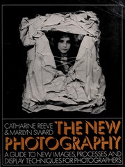 The new photography : a guide to new images, processes, and display techniques for photographers /