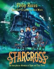 Starcross, or, The coming of the moobs!, or, Our adventures in the fourth dimension! : a stirring adventure of spies, time travel and curious hats /
