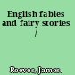 English fables and fairy stories /