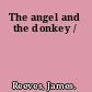 The angel and the donkey /
