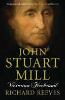 John Stuart Mill : Victorian firebrand /