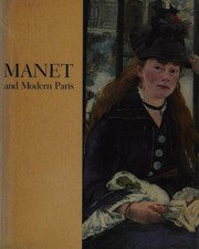 Manet and modern Paris : one hundred paintings, drawings, prints, and photographs by Manet and his contemporaries /
