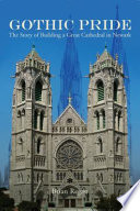 Gothic pride the story of building a great cathedral in Newark /