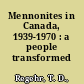 Mennonites in Canada, 1939-1970 : a people transformed /