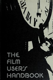 The film user's handbook : a basic manual for managing library film services /