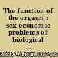 The function of the orgasm : sex-economic problems of biological energy /