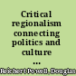 Critical regionalism connecting politics and culture in the American landscape /