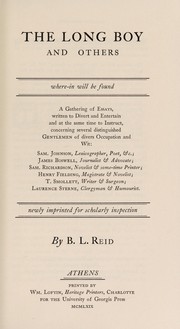 The long boy and others : where-in will be found, a gathering of essays, written to divert and entertain and at the same time to instruct, concerning several distinguished gentlemen of divers occupation and wit: Sam. Johnson, James Boswell, Sam. Richardson, Henry Fielding, T. Smollett, Laurence Sterne /